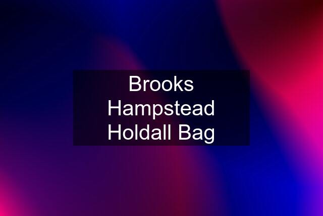 Brooks Hampstead Holdall Bag