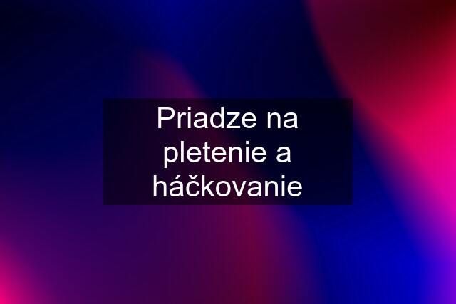 Priadze na pletenie a háčkovanie