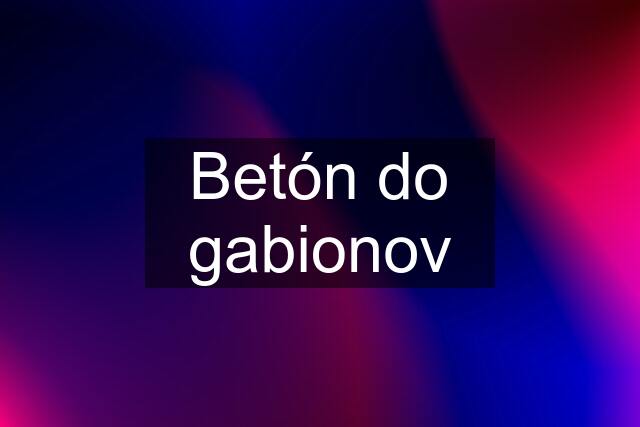 Betón do gabionov