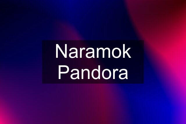 Naramok Pandora