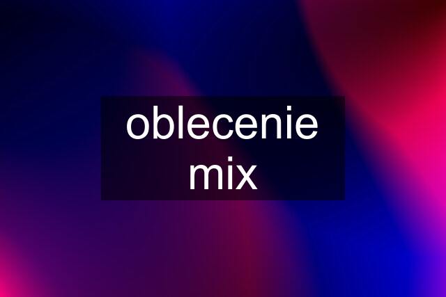 oblecenie mix