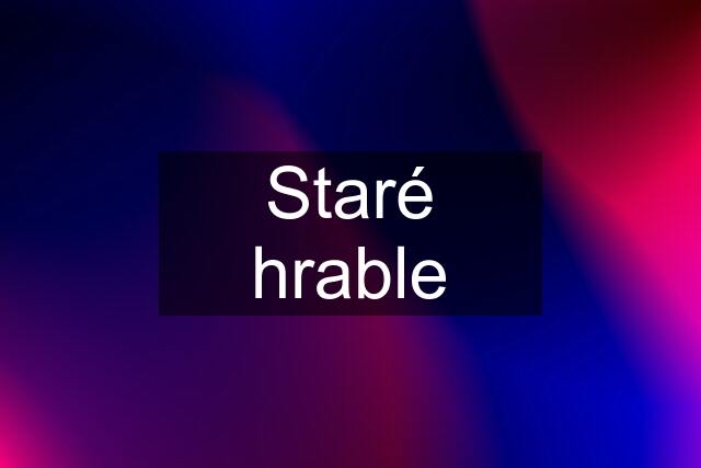 Staré hrable