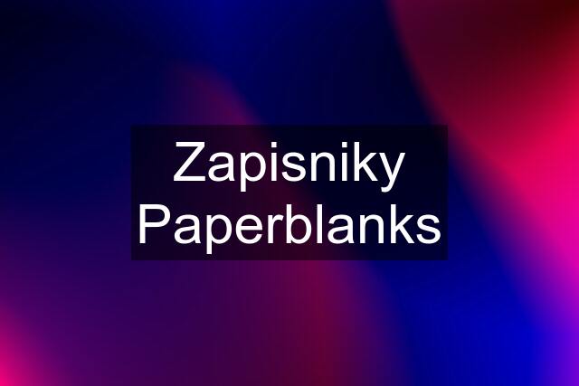 Zapisniky Paperblanks