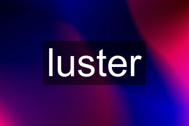 luster