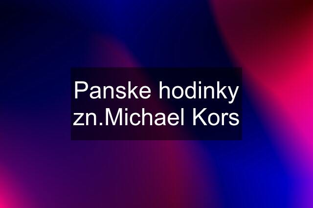 Panske hodinky zn.Michael Kors