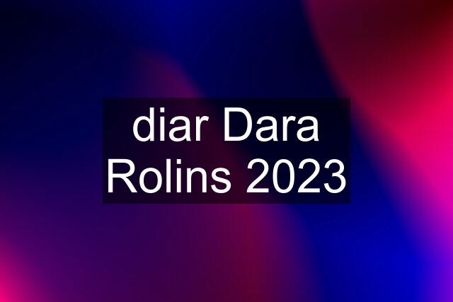 diar Dara Rolins 2023