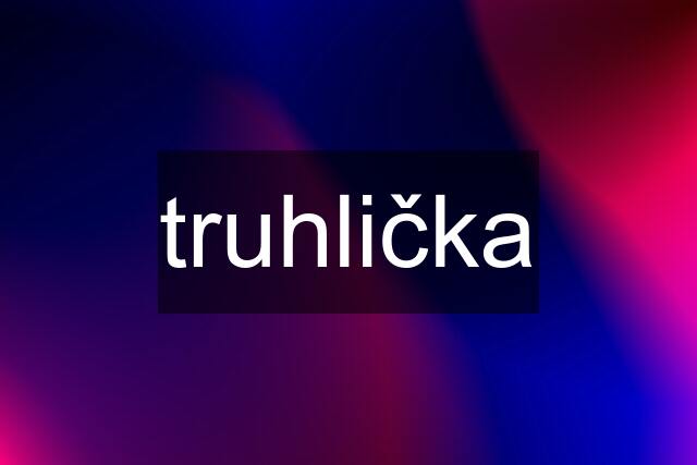 truhlička