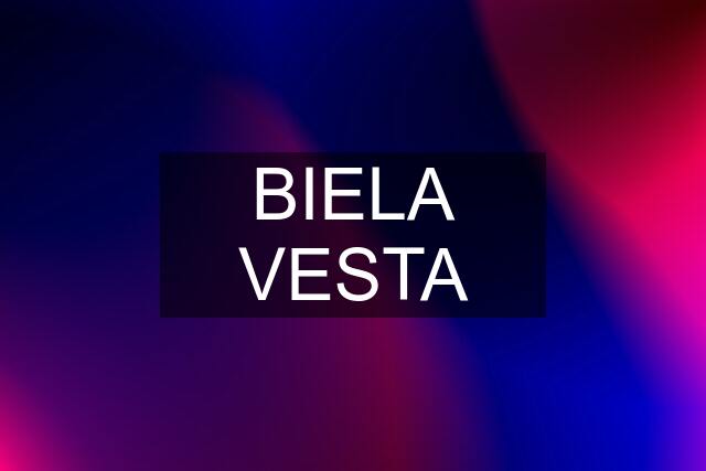 BIELA VESTA