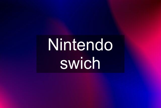 Nintendo swich