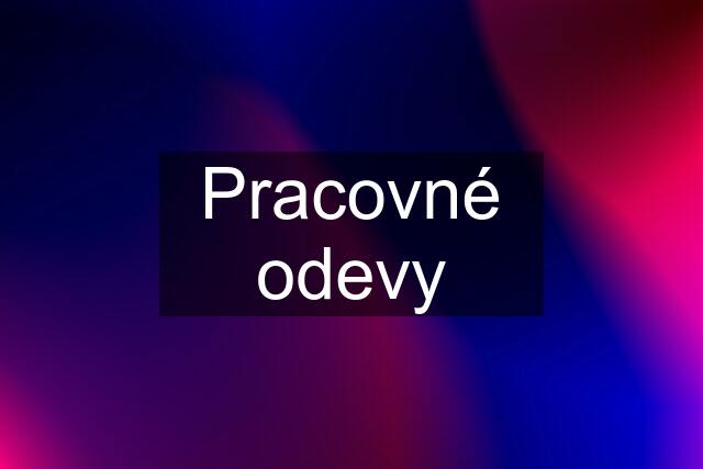 Pracovné odevy