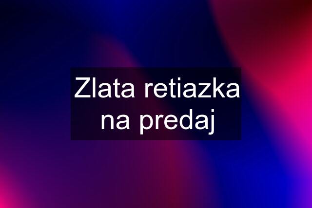 Zlata retiazka na predaj