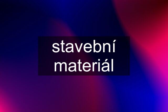 stavební materiál