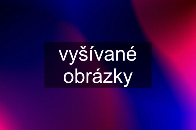 vyšívané obrázky