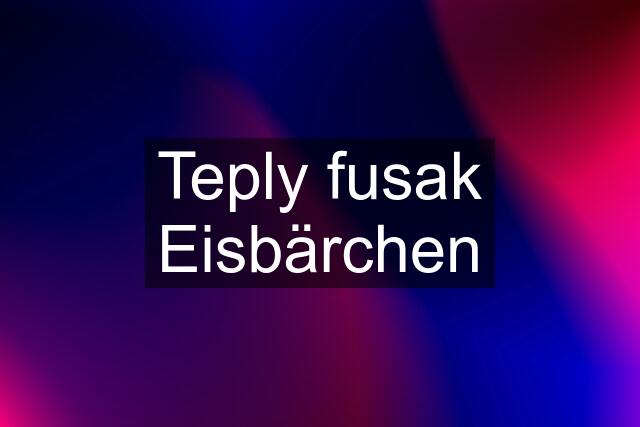 Teply fusak Eisbärchen