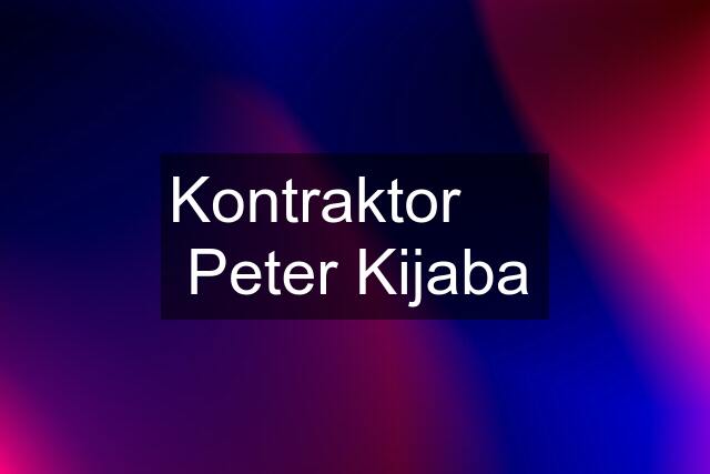 Kontraktor      Peter Kijaba