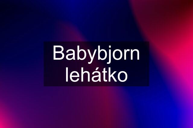 Babybjorn lehátko