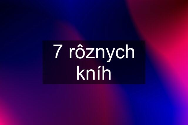 7 rôznych kníh