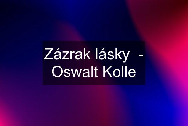 Zázrak lásky  - Oswalt Kolle