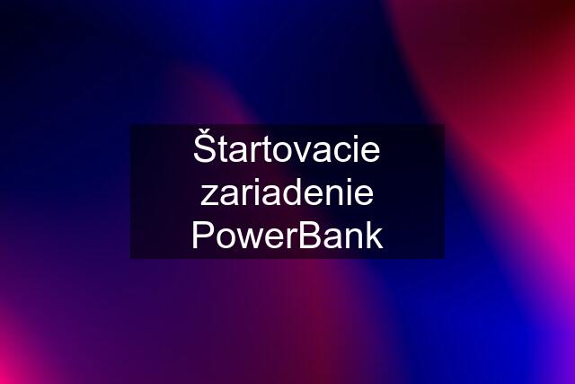 Štartovacie zariadenie PowerBank