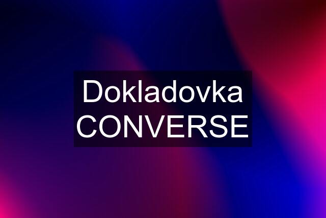 Dokladovka CONVERSE