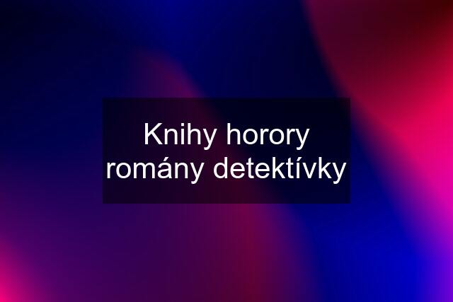 Knihy horory romány detektívky