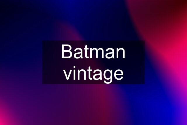 Batman vintage