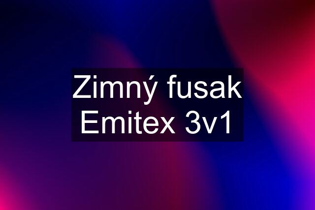 Zimný fusak Emitex 3v1