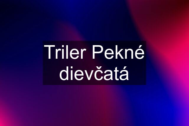 Triler Pekné dievčatá