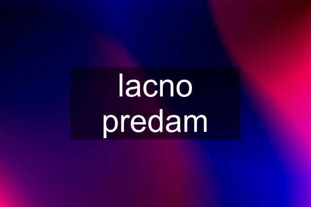 lacno predam