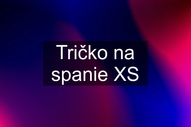 Tričko na spanie XS