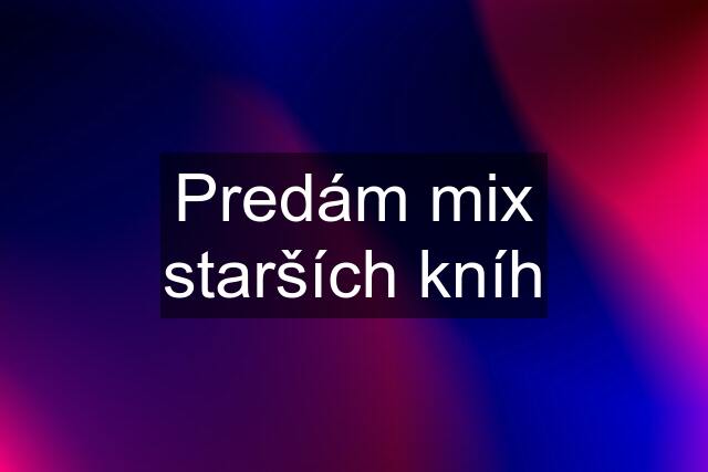 Predám mix starších kníh