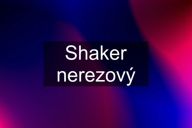 Shaker nerezový