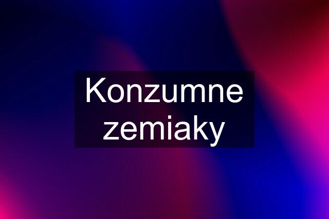 Konzumne zemiaky