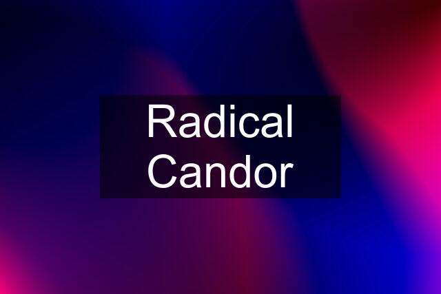 Radical Candor