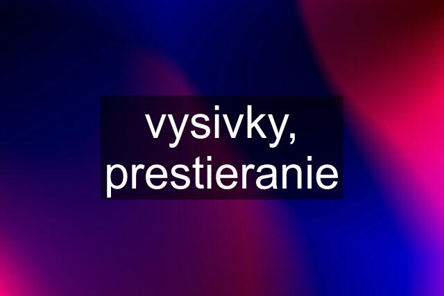 vysivky, prestieranie