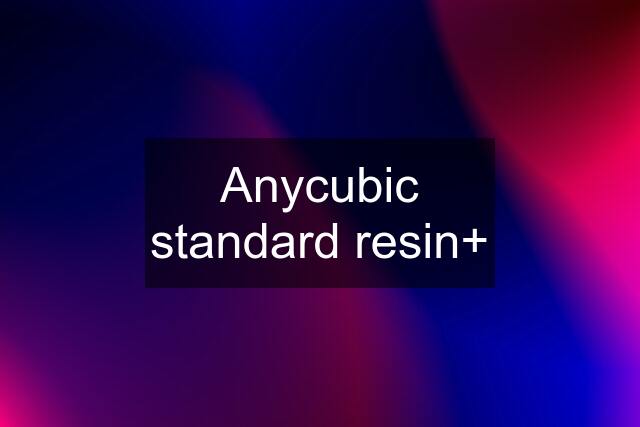 Anycubic standard resin+