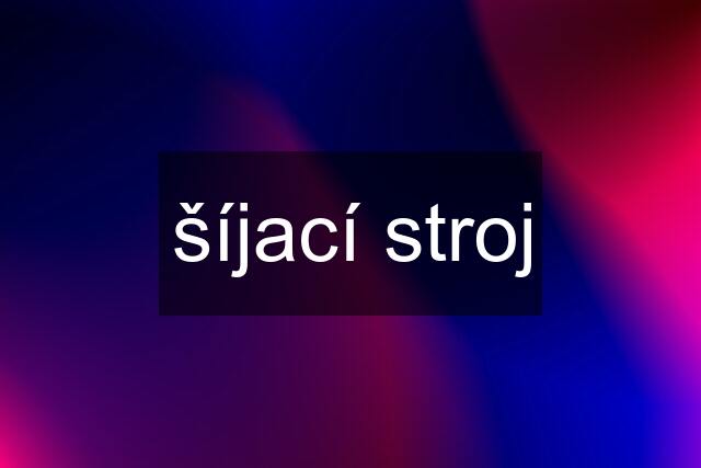 šíjací stroj