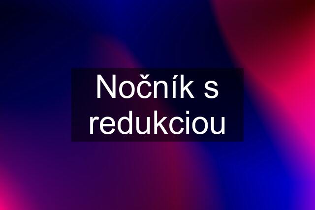 Nočník s redukciou