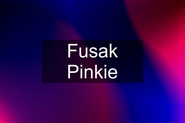 Fusak Pinkie