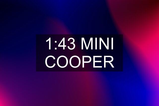 1:43 MINI COOPER