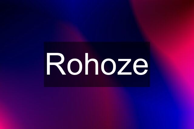 Rohoze