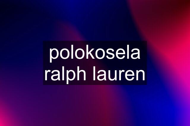 polokosela ralph lauren