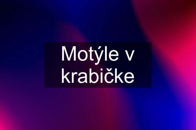 Motýle v krabičke