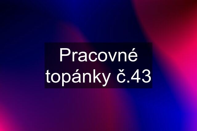 Pracovné topánky č.43