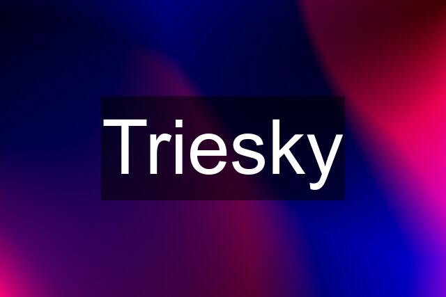 Triesky