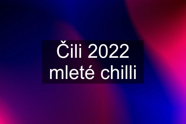 Čili 2022 mleté chilli