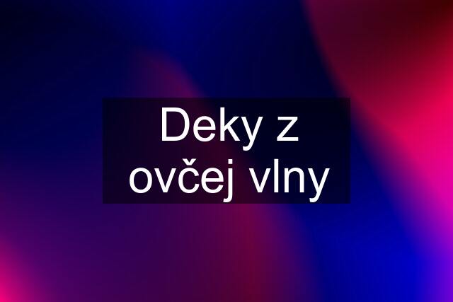 Deky z ovčej vlny