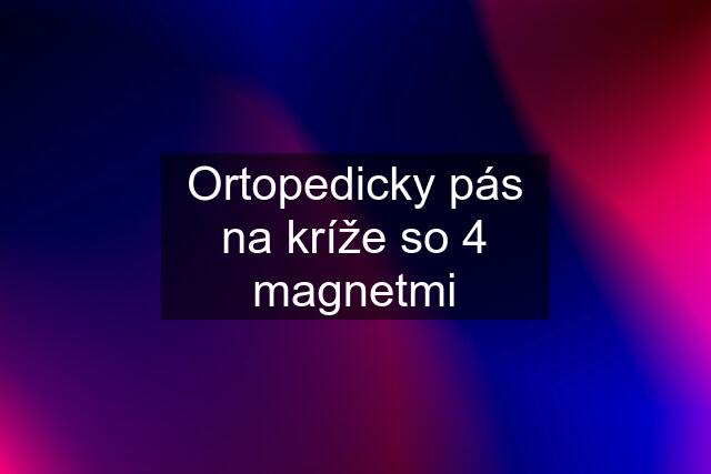 Ortopedicky pás na kríže so 4 magnetmi