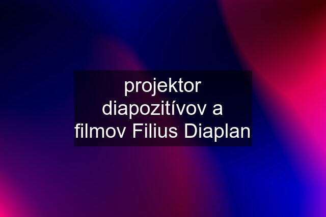 projektor diapozitívov a filmov Filius Diaplan