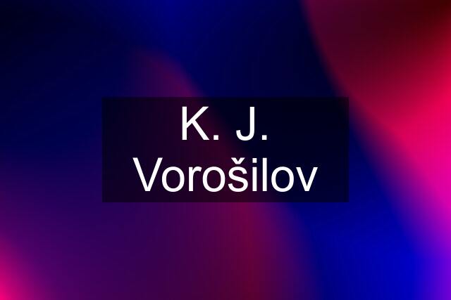 K. J. Vorošilov